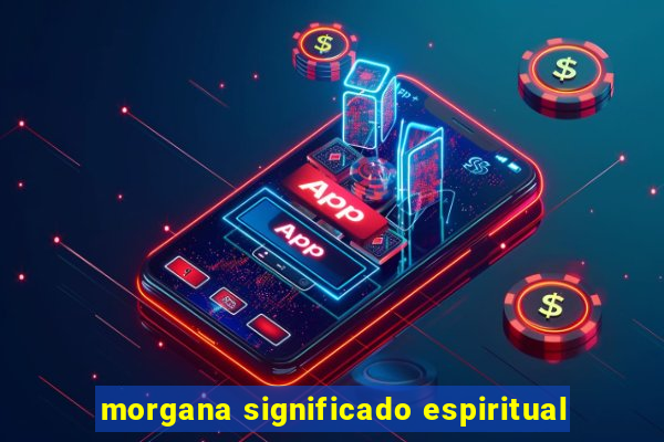 morgana significado espiritual